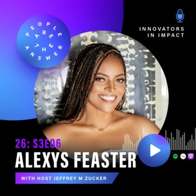 S3E6 (episode 26): Alexys Feaster on the mindset of success and more