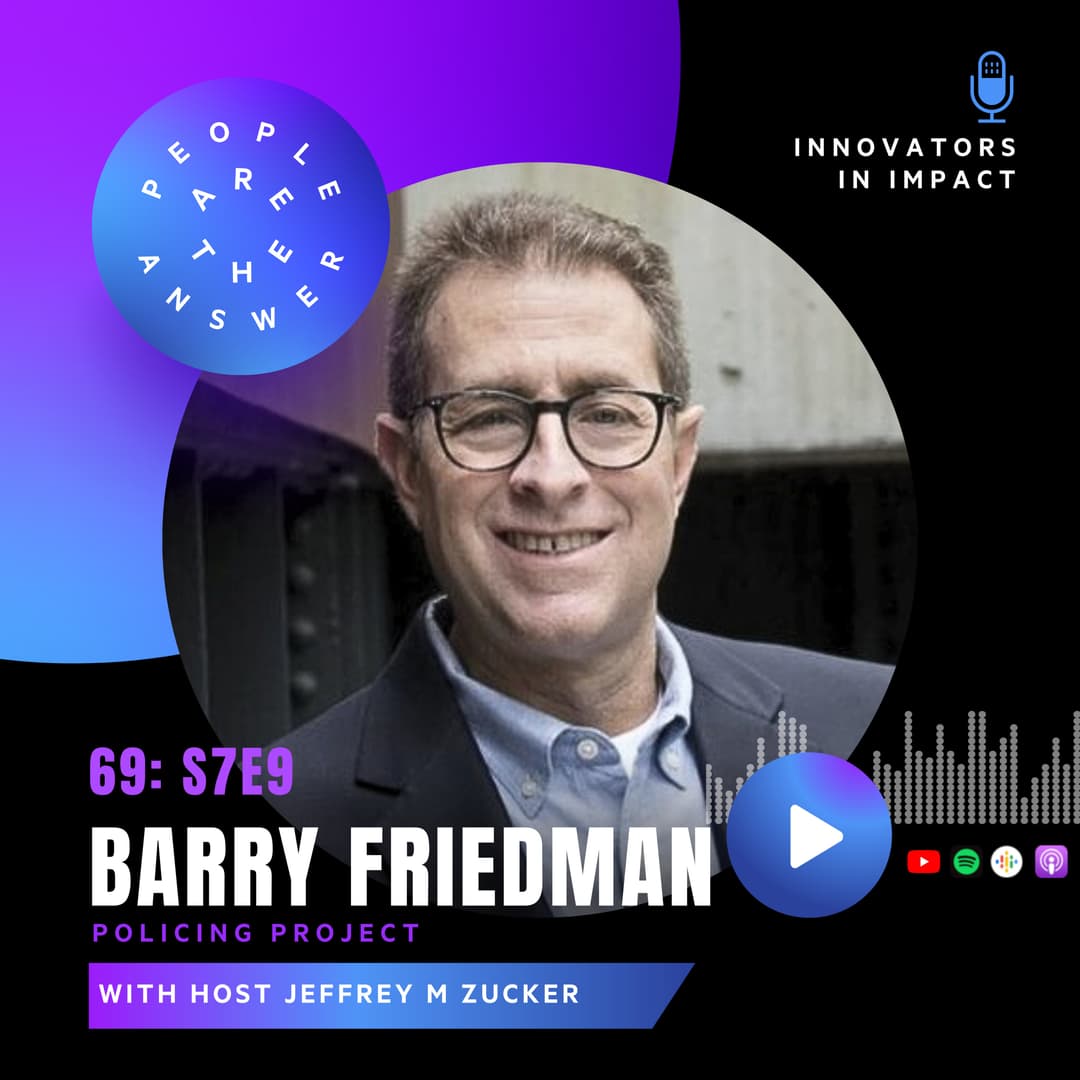 S7E9 (episode #69): Barry Friedman on reforming policing, alternatives to police response, and more