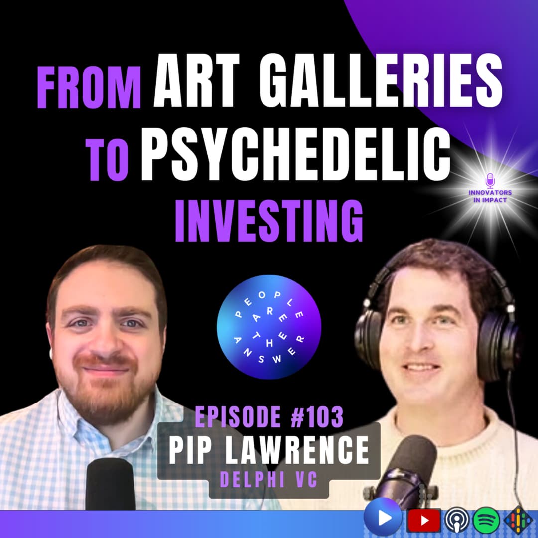 103: Pip Lawrence on growing up on the nonprofit world, neuroscience, Wall Street in ‘08, and psychedelic therapy