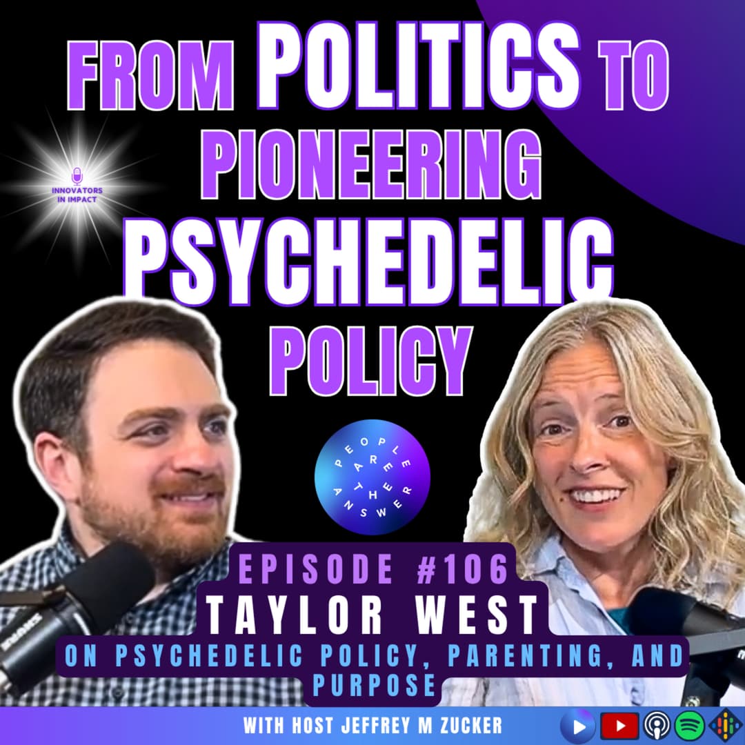106: Taylor West on advancing psychedelic policy, aligning incentives with humanity, and mindful parenting