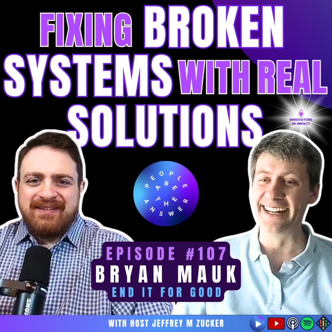 107: Bryan Mauk shares lessons in the unhoused community, recovery, and scaling social enterprise for justice reform